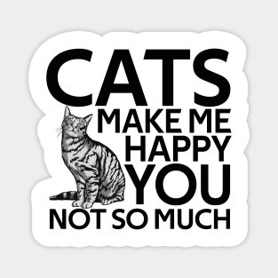 Cats Make Me Happy You Not So Much Magnet