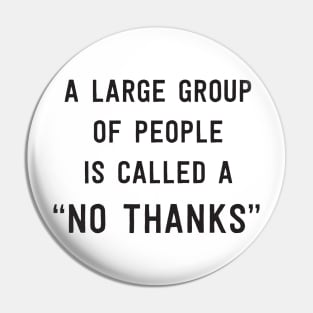 Large group of people no thanks Pin