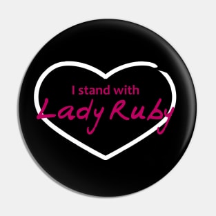 I Stand with Lady Ruby Pin