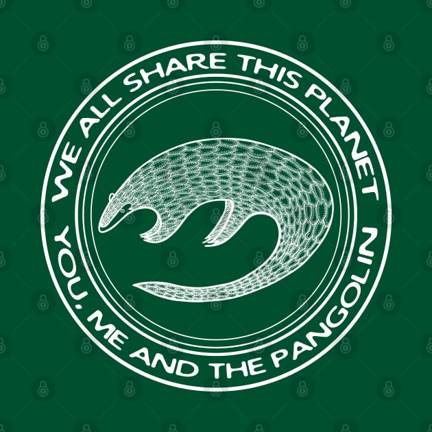 Pangolin - We All Share This Planet - meaningful animal design on green by Green Paladin