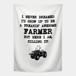 I Never Dreamed I'D Grow Up To Be A Farmer Tapestry