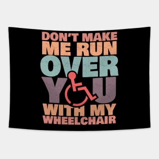 'Don't Make Me Run Over You' Funny Wheelchair Gift Tapestry