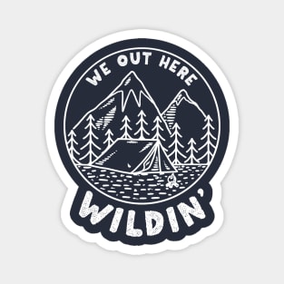We Out Here Wildin' Magnet