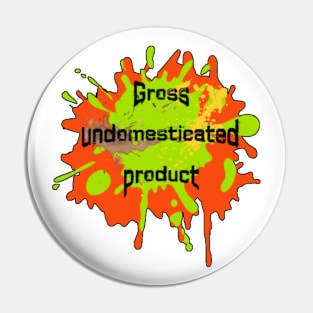 Gross Undomesticated Product Pin