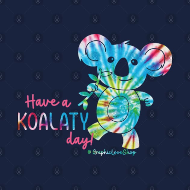 Have a Koalaty Day! © GraphicLoveShop by GraphicLoveShop