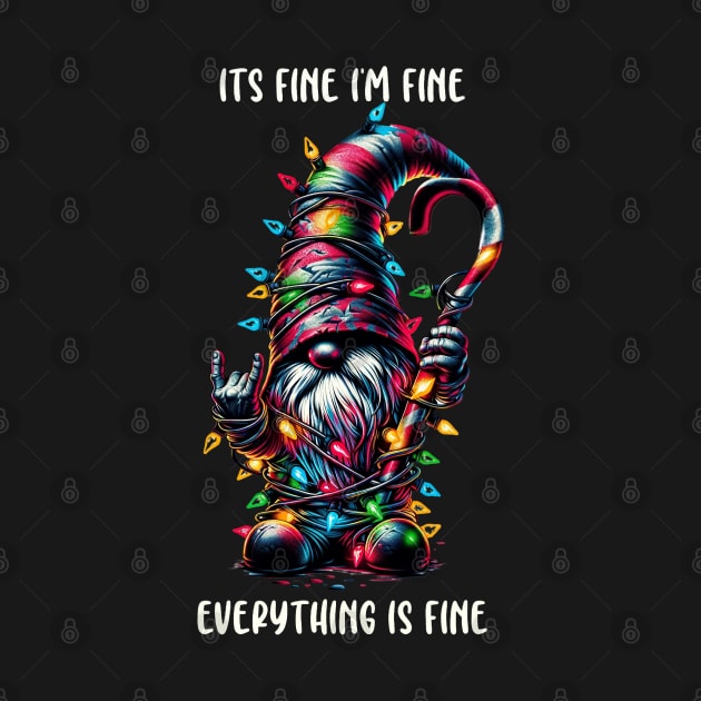 Its Fine I'm Fine Everything Is Fine, Christmas Gnome by WorldByFlower
