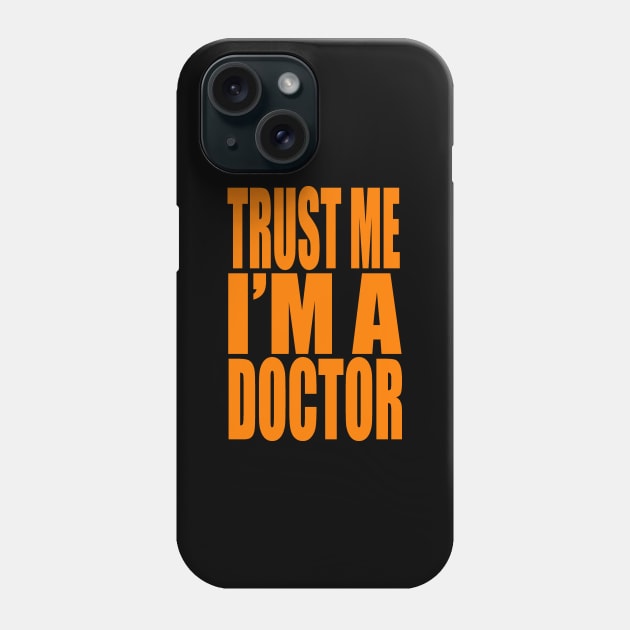 Trust me I am a doctor Phone Case by Evergreen Tee