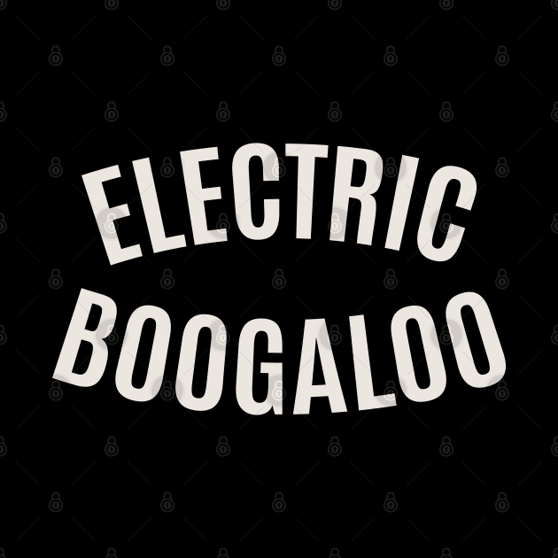 Electric Boogaloo - Breakdance -   BBoy by Boogosh