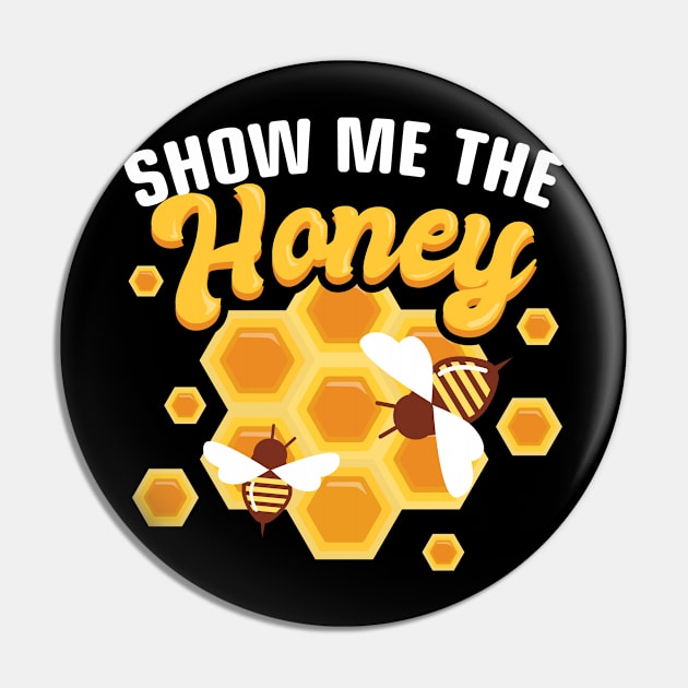 Show Me The Honey Funny Beekeeping Gift Pin by CatRobot