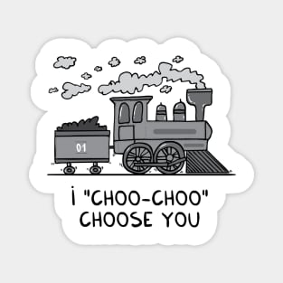 I "choo-choo" choose you! Magnet