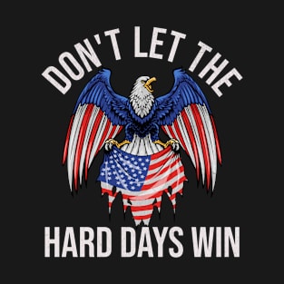 Don't let the hard days win T-Shirt