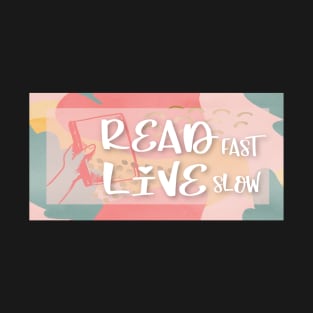 Read fast Live slow T-Shirt