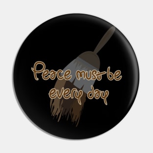 Peace must be everyday Pin