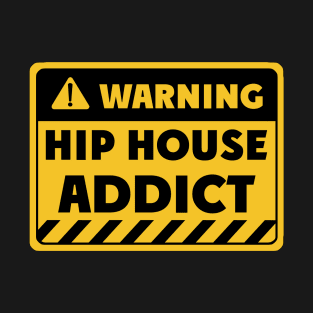 Hip house addict T-Shirt