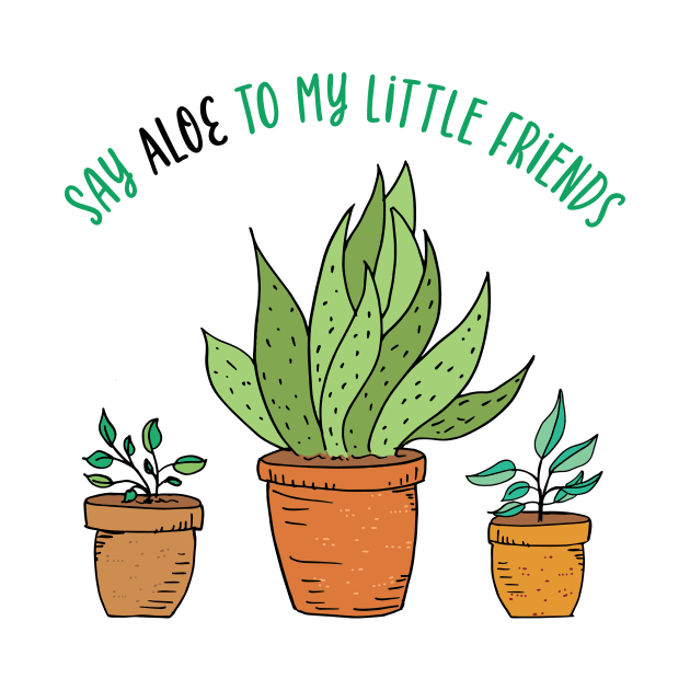Say Aloe To My Little Friends by SWON Design