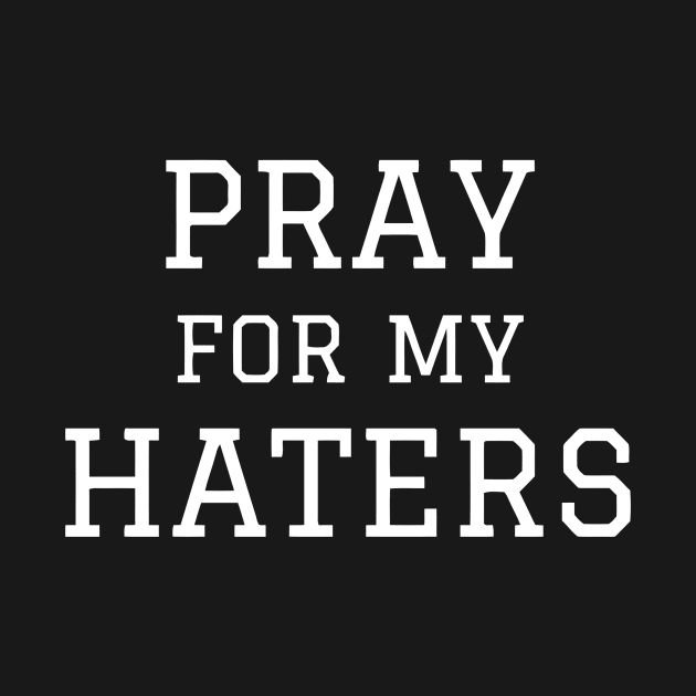 Pray For My Haters by Ramateeshop