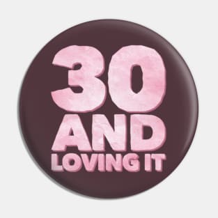 Thirty and loving it Millennials Pin