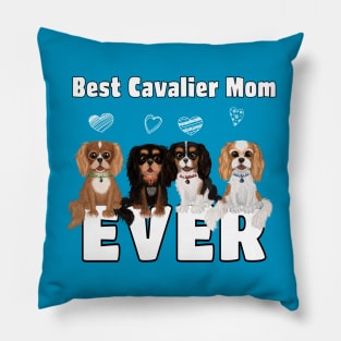 Best Cavalier King Charles Spaniels Mom Ever! Pillow