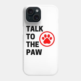 Talk To The Paw. Funny Dog or Cat Owner Design For All Dog And Cat Lovers. Black and Red Phone Case