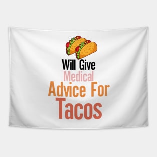 Will Give Medical Advice For Tacos Tapestry