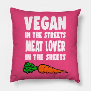 Vegan In The Streets, Meat Lover In The Sheets Pillow