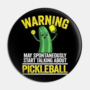Warning May Spontaneously Start Talking About Pickleball Funny Pickleball Pin