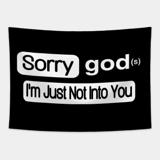 Sorry god(s) I'm Just Not Into You - Front Tapestry