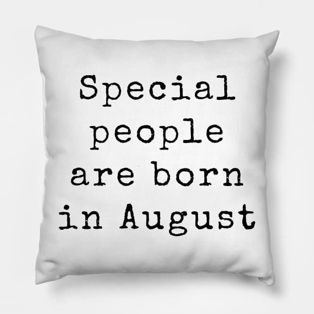 Special People are Born in August - Birthday Quotes Pillow by BloomingDiaries