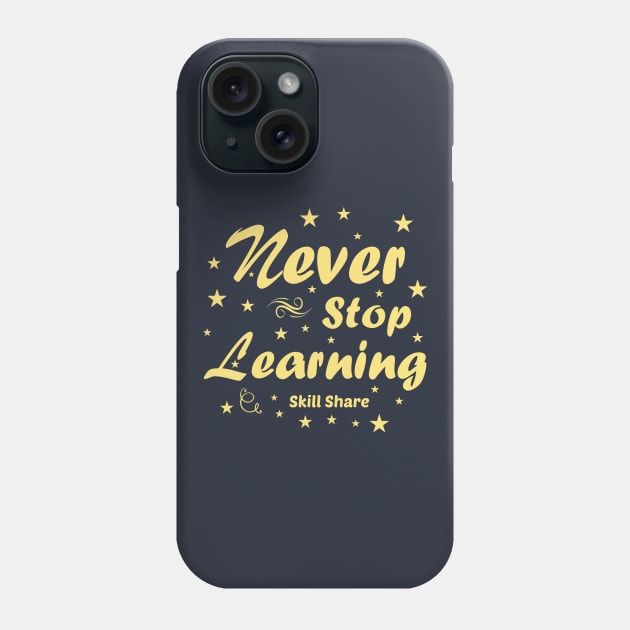 Never stop learning Phone Case by artdise