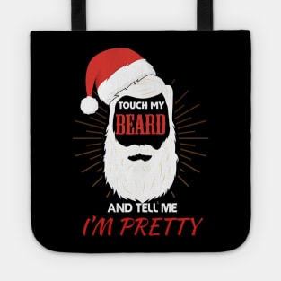 Touch My Beard and Tell Me I'm Pretty christmas gift idea Tote