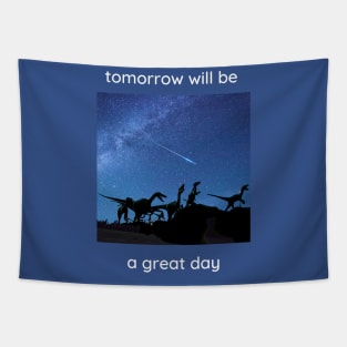 Tomorrow will be a great day. Tapestry