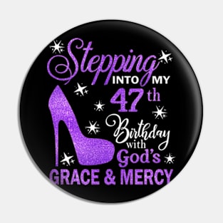 Stepping Into My 47th Birthday With God's Grace & Mercy Bday Pin