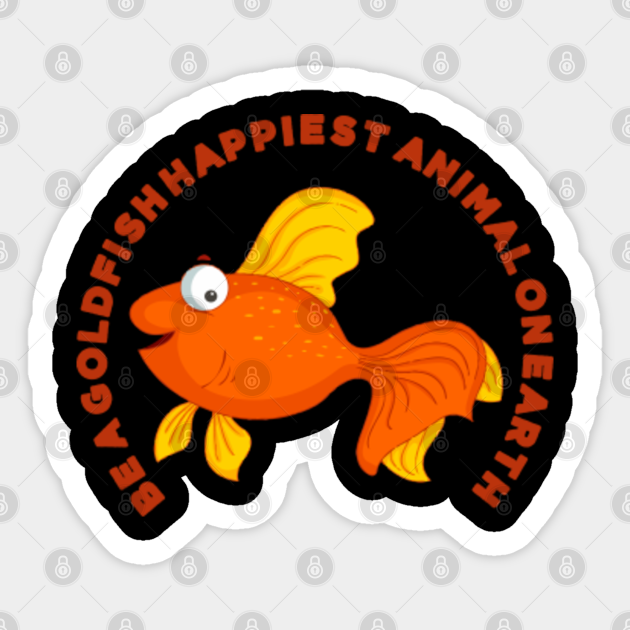 Be a Goldfish - Be A Goldfish - Sticker