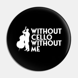 Without cello without me Pin