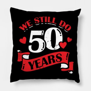 We Still Do 50 Years Anniversary Gift Pillow