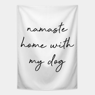 Namaste home with my dog. Tapestry