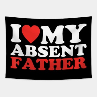 I Love My Absent Father Apparel Tapestry