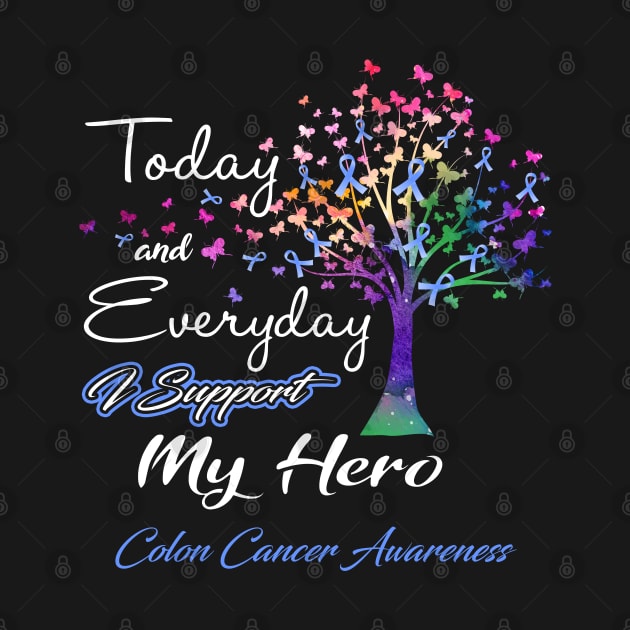 Today and Everyday I Support My Hero Colon Cancer Awareness Support Colon Cancer Warrior Gifts by ThePassion99