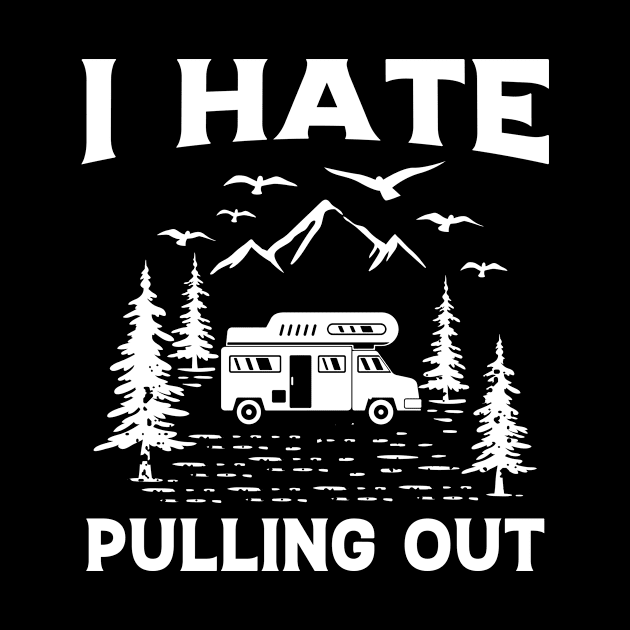 Funny Camping I Hate Pulling Out Retro Travel Trailer by MichelAdam