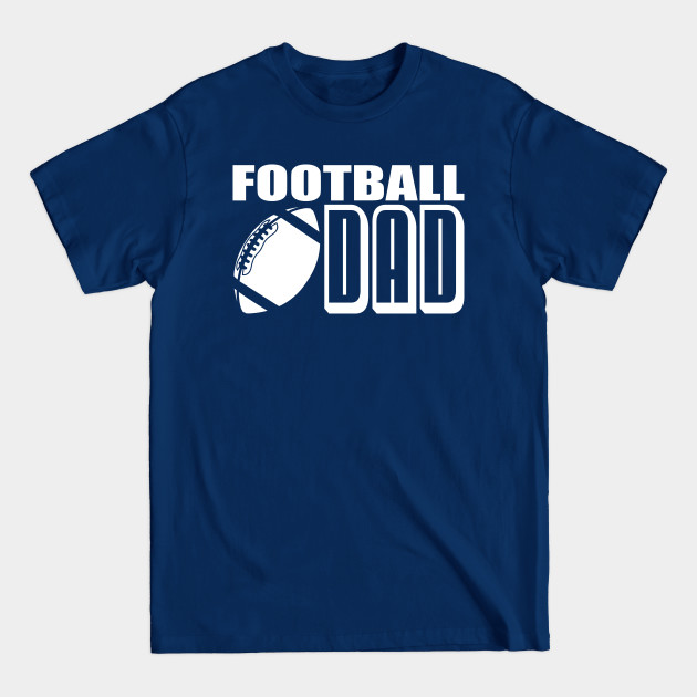 Discover Football Dad - Football Player, Football Sports Lover Gift For Men - Football Gift - T-Shirt