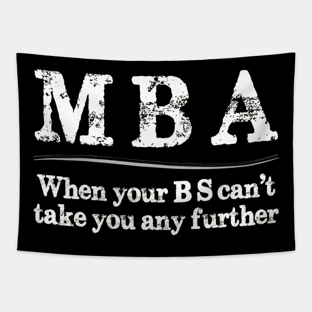 MBA Graduation Gifts - When Your BS Can't Take You Further Tapestry by merkraht