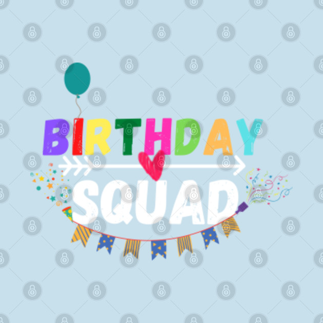 Disover birthday squad - Birthday Squad - T-Shirt