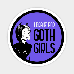 I Brake For Goth Girls Magnet