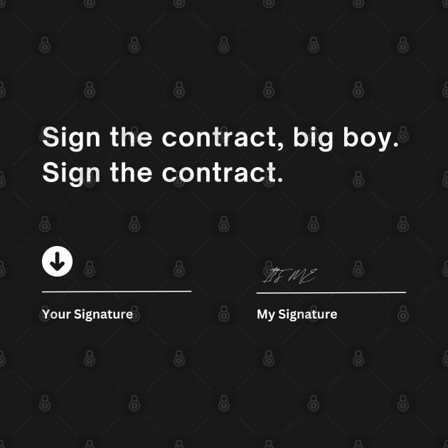 SIGN THE CONTRACT BIG BOY, SIGN THE CONTRACT by Lolane
