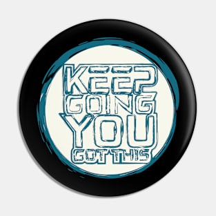 Keep Going You Got This Pin