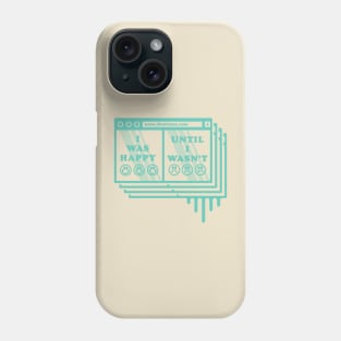 I WAS HAPPY, UNTIL I WASN'T TIKTOK SHIRT Phone Case