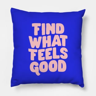 Find What Feels Good by The Motivated Type in Blue and Pink 282fe5 Pillow