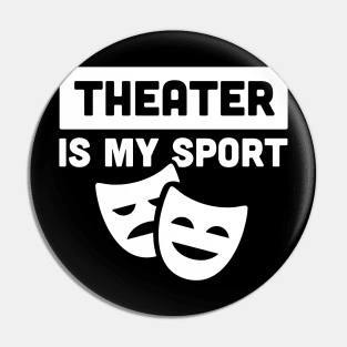 Theater Is My Sport | Drama & Broadway Pin