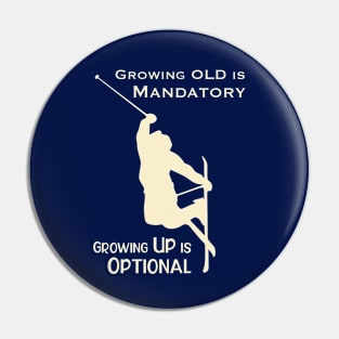 Growing Up is Optional Pin