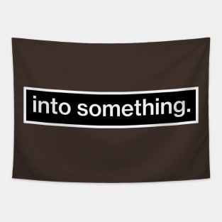 Into Something Tapestry